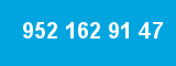 952 162 91 47